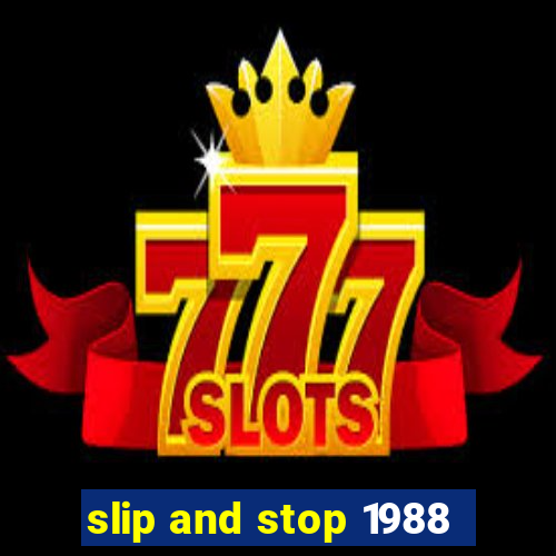 slip and stop 1988